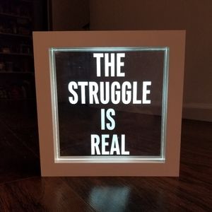 The Struggle is Real Light Up Sign